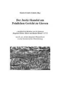Der Justiz-Skandal am Peinlichen Gericht zu Giessen : "Ausführliche Relation von der famosen Ziegeuner-Diebs- Mord- und Rauber-Bande" (1727). In einer kommentierten Überarbeitung （2011. 130 S. 21 cm）