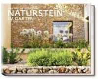 Naturstein im Garten : Das grosse Ideenbuch (Garten- und Ideenbücher BJVV) （2. Auflage 2015. 2012. 192 S. 177 Fotos. 24 x 30 cm）