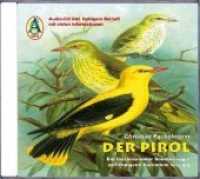 Der Pirol, 2 Audio-CDs : Vogelporträt mit Gesängen und Rufen eines faszinierenden Sommervogels, Lesung. 79 Min. （2017. 12.5 x 14.5 cm）