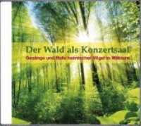 Der Wald als Konzertsaal, 1 Audio-CD : Gesänge und Rufe heimischer Vögel in Wäldern. 79 Min. （Neuausg. 2016. 12.5 x 14.5 cm）