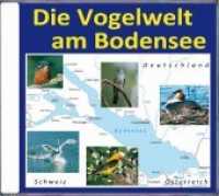 Die Vogelwelt am Bodensee, 1 Audio-CD : Gesänge und Rufe unserer heimischen Vogelwelt am "schwäbischen Meer". 76 Min. （2017. 12.5 x 14.5 cm）