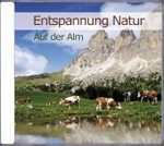 Entspannung Natur - Auf der Alm, Audio-CD : 60 Min. （2011）