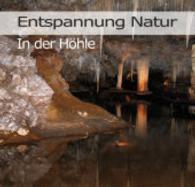 Entspannung Natur - In der Höhle, 1 Audio-CD : 66 Min. (Entspannung Natur Tl.9) （1. Aufl. 2015. 142 x 125 mm）