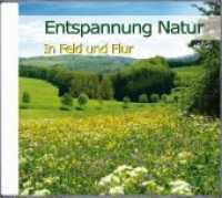 Entspannung Natur - In Feld und Flur, 1 Audio-CD : 67 Min. (Entspannung Natur) （Neuausg. 2016. 12.5 x 14.5 cm）