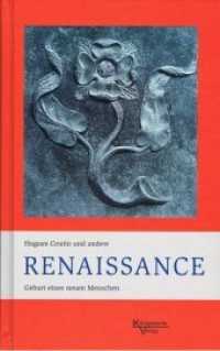 Renaissance - Geburt eines neuen Menschen : Geburt eines neuen Menschen （2013. 214 S. 42 Farbfotos. 20.4 cm）