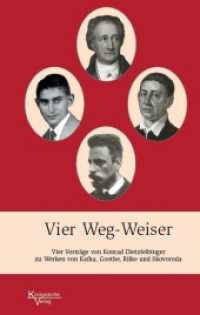 Vier Weg-Weiser : Kafka - Goethe - Rilke - Skovoroda; Konrad Dietzfelbinger: je ein Vortrag zu ihrem Werk （2022. 93 S. 20.3 cm）