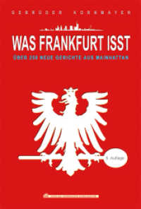 Was Frankfurt isst : Über 250 neue Gerichte aus Mainhattan. Vorw. v. Petra Roth （5., überarb. Aufl. 2007. 206 S. 15 SW-Abb. 18.5 cm）