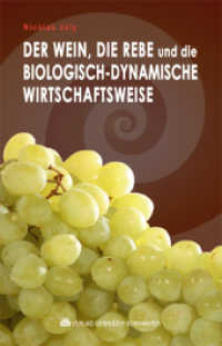 Der Wein, die Rebe und die biologisch-dynamische Wirtschaftsweise （2. Aufl. 2008. 158 S. 53 SW-Abb. 20 cm）
