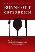 Bonnefoit Österreich : Faszination Wein & Aromen. Die Weinaromen auf neue At entdecken und die passenden Speisen auswählen （2010. 758 S. 220 mm）