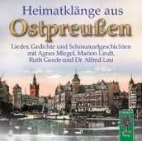 Heimatklänge aus Ostpreußen, 1 Audio-CD : Lieder, Gedichte, Schmunzelgeschichten. 77 Min. （2009）