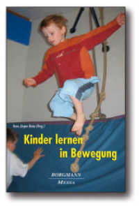 Kinder lernen in Bewegung, m. DVD : 60 Min. （1., Aufl. 2007. 176 S. mit 1 Video-DVD, Laufzeit ca. 60 Min. ; farb. A）