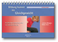 Bildung kommt ins Gleichgewicht : "Guten Morgen, liebes Knie ..." Ein Gleichgewichtsprogramm zur Lernunterstützung. Poster-Kalender DIN A3 quer, 12 Blatt, farbig, Ringbindung u. Begleitheft 72 S., Format DIN A4 （4. Aufl. 2021. 84 S. Medienpaket: Posterbuch 12 Bl. A3 quer, Begleith.）