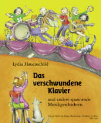 Das verschwundene Klavier : und andere spannende Musikgeschichten （Überarb. Neuaufl. 2004. 104 S. m. farb. Illustr. v. Ulrike Mü）