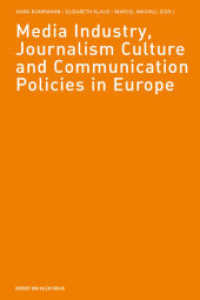 Media Industry, Journalism Culture and Communication Policies in Europe : Festschrift für Gerd G. Kopper （1., Aufl. 2007. 376 S. 21.3 cm）