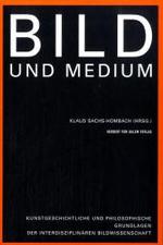 イメージとメディア：美術史と学際的イメージ学の哲学的基礎<br>Bild und Medium : Kunstgeschichtliche und philosophische Grundlagen der interdisziplinären Bildwissenschaft （1., Aufl. 2006. 280 S. m. Abb. 21.3 cm）