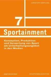 Sportainment : Konzeption, Produktion und Verwertung von Sport als Unterhaltungsangebot in den Medien (Sportkommunikation Bd.7) （2009. 336 S. m. Abb. 21.3 cm）