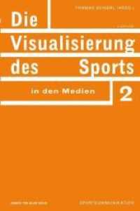 Die Visualisierung des Sports in den Medien (Sportkommunikation Bd.2) （2., überarb. Aufl. 2008. 248 S. 5 Tabellen, 31 SW-Abb. 21.3 cm）