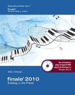 Finale 2010 - Einstieg in die Praxis, m. CD-ROM : Mit Begleit-CD-ROM inklusive aller Neuerungen von Finale 2010 (Musiksoftware-Wissen Bd.1) （5. Aufl. 2009. 380 S. m. Abb. u. Notenbeisp. 25 cm）
