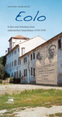 Eolo : Leben und Schicksal eines italienischen Anarchisten 1918-1945. Roman. Mit einem Geleitwort von Vincenzo Orlando （2011. 180 S. 19 Abb. 22 cm）