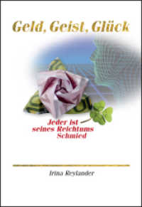 Geld, Geist, Glück : Jeder ist seines Reichtums Schmied （2012. 210 S. 20.5 cm）