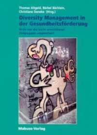 Diversity Management in der Gesundheitsförderung : Nicht nur die leicht erreichbaren Zielgruppen ansprechen! （3. Aufl. 2020 181 S. m. Abb. 21 cm）
