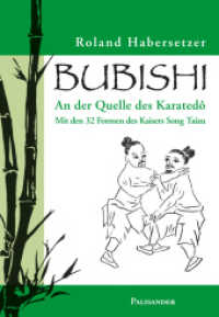 Bubishi : An der Quelle des Karatedô. Mit den 32 Formen des Kaisers Song Taizu （5., erw. Aufl. 2020 320 S. 241 SW-Fotos, 240 SW-Abb. 21 cm）