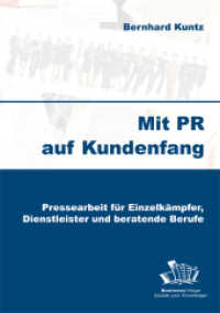 Mit PR auf Kundenfang : Pressearbeit für Einzelkämpfer, Dienstleister und beratende Berufe （2010. 210 S. 21 cm）