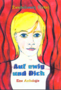 Auf ewig und dich : Eine Anthologie （2011. 75 S. m. 66 Abb. v. Heike Laufenburg. 21 cm）