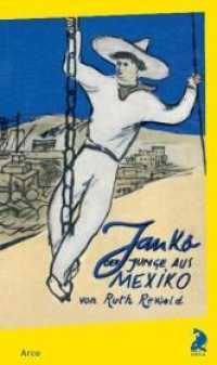 Janko : Der Junge aus Mexiko (Arco Orca 2) （1., Aufl. 2007. 142 S. 21 SW-Abb. 21.7 cm）