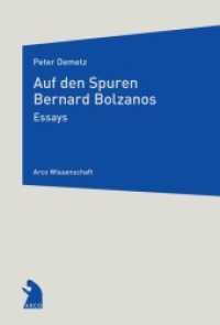 Auf den Spuren Bernard Bolzanos : Essays (Arco Wissenschaft 24) （2013. 80 S. 6 Abb. 21 cm）