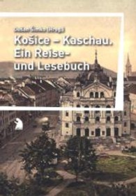 Kosice - Kaschau : Ein Reise- und Lesebuch （2013. 290 S. 210 mm）