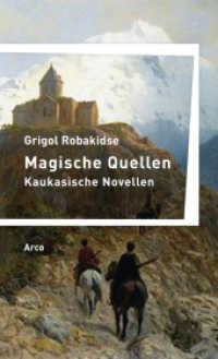 Magische Quellen : Kaukasische Novellen （2018. 150 S. m. farb. Abb. 206 mm）