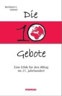 Die 10 Gebote : Eine Ethik für den Alltag im 21. Jahrhundert （2. Aufl. 2009. 69 S. 9 Farbabb., 1 SW-Fotos. 185 mm）