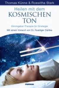 Heilen mit dem kosmischen Ton : Stimmgabel-Therapie für Einsteiger. Vorw. v. Ruediger Dahlke