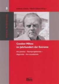 Czeslaw Milosz (1911-2004) im Jahrhundert der Extreme : Ars poetica - Raumprojektionen - Abgründe - Ars translationis (Studia Brandtiana Bd.8) （2013. 335 S. 23 cm）
