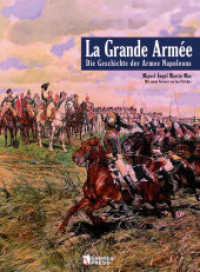 La Grande Armée : Die Geschichte der Armee Napoleons （1., Aufl. 2005. 124 S. durchg. farb. Ill., zumeist Reprod. histor. Gem）