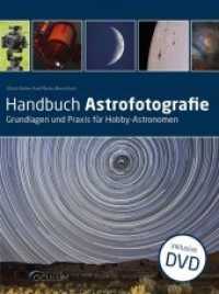 Handbuch Astrofotografie, m. 1 DVD-ROM : Grundlagen und Praxis für Hobby-Astronomen （2016. 478 S. 28 cm）