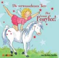Hier kommt Ponyfee!, Audio-CDs. Nr.5 Die verwunschenen Tiere, 1 Audio-CD : 60 Min. （2006）