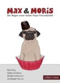 Max & Moris : Der Beginn einer dicken Mops - Freundschaft. Bilderbuch (Max & Moris 1) （2014. 32 S. 37 Farbabb. 24 cm）