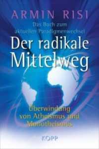 Der radikale Mittelweg : &Uuml;berwindung von Atheismus und Monotheismus - Das Buch zum aktuellen Paradigmenwechsel （3. Aufl. 2019. 432 S. 23 cm）