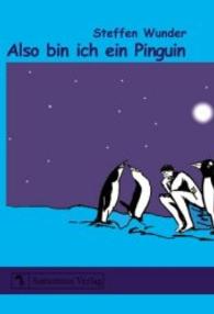 Also bin ich ein Pinguin （2008. 250 S. 216 mm）