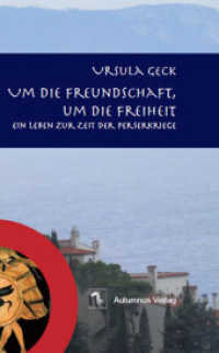 Um die Freundschaft, um die Freiheit : Ein Leben zur Zeit der Perserkriege （Original. 2011. 144 S. 19 cm）