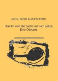 Herr M. und die Sache mit sich selbst. Eine Odyssee. : Theaterstück nach der gleichnamigen Erzählung von Jule D. Körber (Theater, Film und Hörspiele für Kinder) （2011. 60 S. 160 mm）