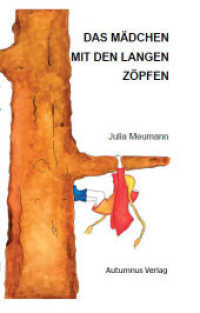 Das Mädchen mit den langen Zöpfen : Märchenhafte Baumgeschichten （2013. 116 S. 19 cm）