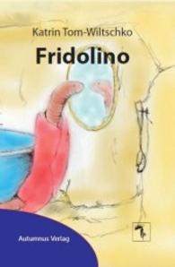 Fridolino （2012. 55 S. 247 mm）