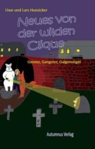 Neues von der Wilden Clique : Geister, Gangster, Galgenvögel (Die wilde Clique Bd.2) （Neuausg. 2014. 190 mm）