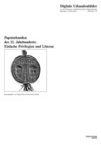 Papsturkunden des 12. Jahrhunderts: Einfache Privilegien und Litterae : Studienausgabe (DIGUB Digitale Urkundenbilder aus dem Marburger Lichtbildarchiv älterer Originalurkunden Bd.2/IV) （1. Aufl. 2015. 10 S. 32 s/w-Tafeln (Urkundenabbildungen), DIN A3. 440）