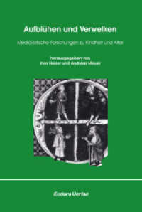 Aufblühen und Verwelken : Mediävistische Forschungen zu Kindheit und Alter (Marburger Beiträge zur Kulturgeschichte der Medizin) （1. Aufl. 2009. 160 S. Abb., Tabellen. 24 cm）