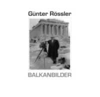 Balkanbilder : Fotografien aus Griechenland, Rumänien, Bulgarien und Albanien （2010. 96 S. m. Abb. 22 cm）