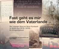 "Fast geht es mir wie dem Vaterlande ..." : Der Leipziger Heinrich Oskar Kunitzsch im Weltkrieg (1916-1918) - Ein Kriegstagebuch （1. Aufl. 2017. 192 S. 166 farbige und s/w-Abbildungen, 12 Karten. 22 c）